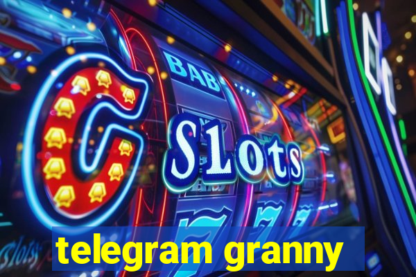 telegram granny